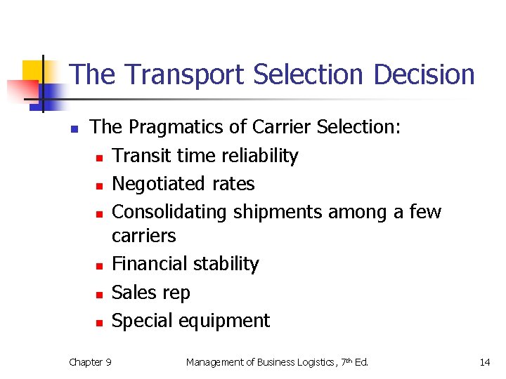 The Transport Selection Decision n The Pragmatics of Carrier Selection: n Transit time reliability
