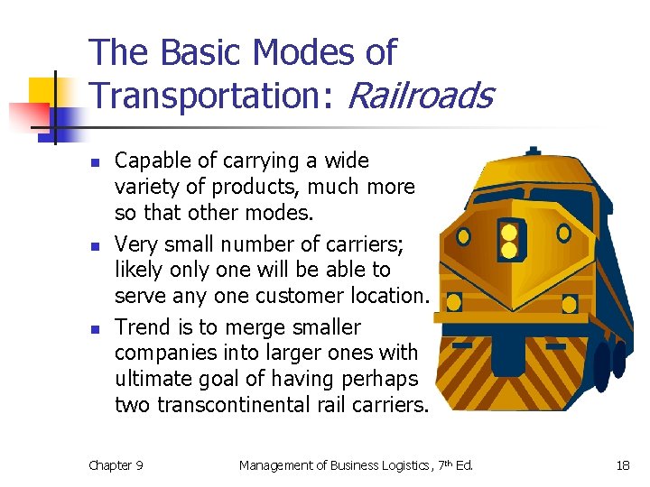 The Basic Modes of Transportation: Railroads n n n Capable of carrying a wide
