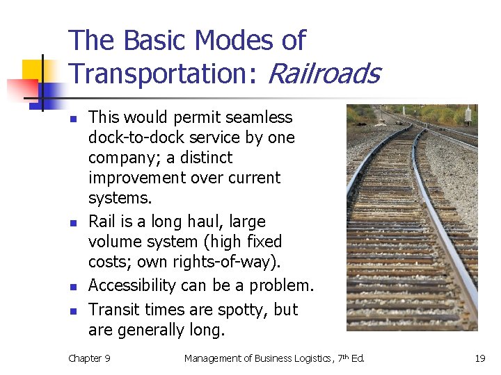 The Basic Modes of Transportation: Railroads n n This would permit seamless dock-to-dock service