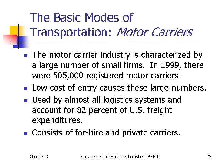 The Basic Modes of Transportation: Motor Carriers n n The motor carrier industry is