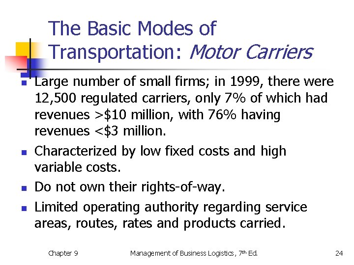 The Basic Modes of Transportation: Motor Carriers n n Large number of small firms;