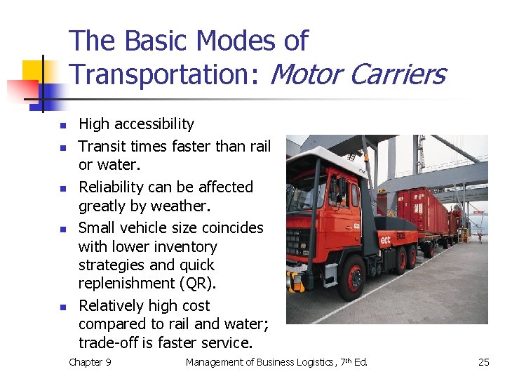 The Basic Modes of Transportation: Motor Carriers n n n High accessibility Transit times