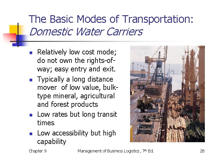 The Basic Modes of Transportation: Domestic Water Carriers n n Relatively low cost mode;