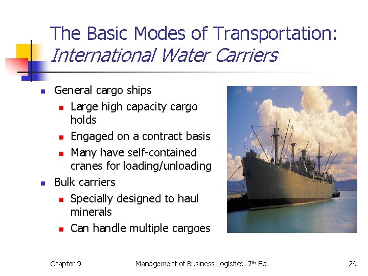 The Basic Modes of Transportation: International Water Carriers n n General cargo ships n