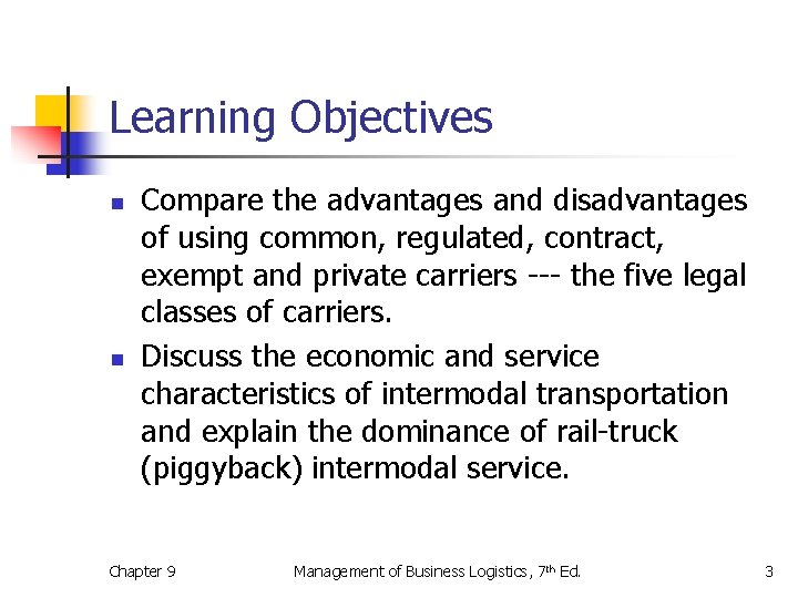 Learning Objectives n n Compare the advantages and disadvantages of using common, regulated, contract,