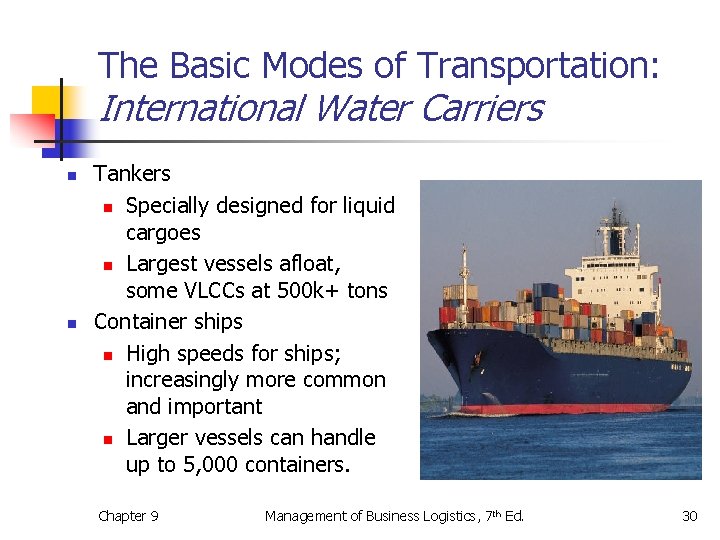 The Basic Modes of Transportation: International Water Carriers n n Tankers n Specially designed