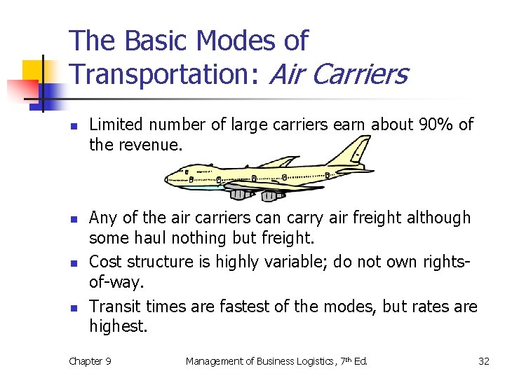 The Basic Modes of Transportation: Air Carriers n n Limited number of large carriers
