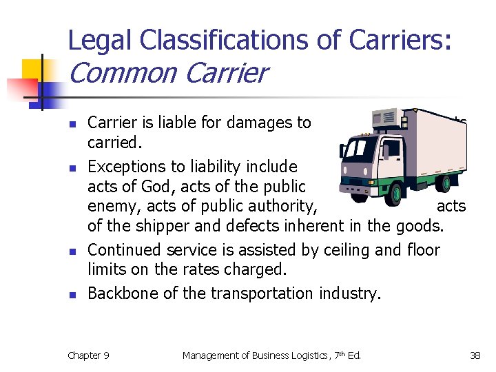 Legal Classifications of Carriers: Common Carrier n n Carrier is liable for damages to