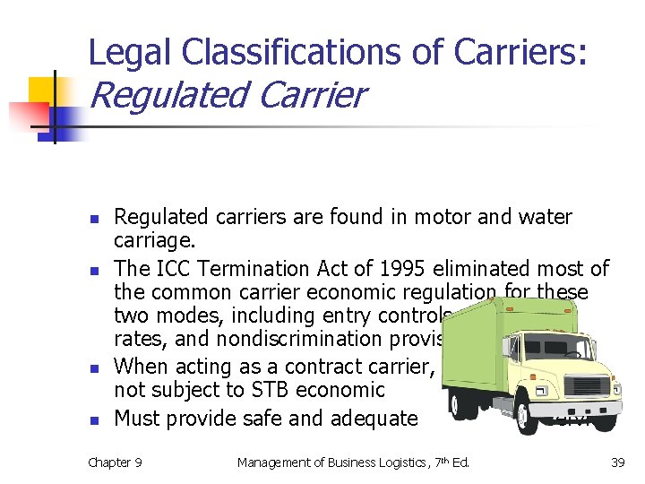 Legal Classifications of Carriers: Regulated Carrier n n Regulated carriers are found in motor