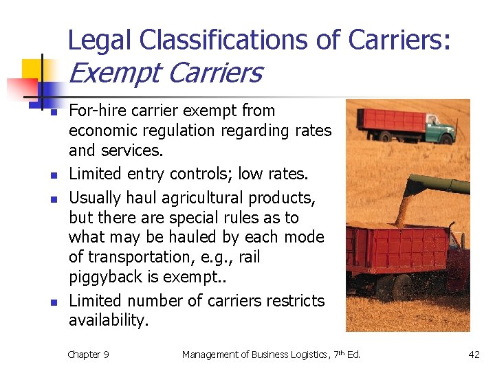 Legal Classifications of Carriers: Exempt Carriers n n For-hire carrier exempt from economic regulation