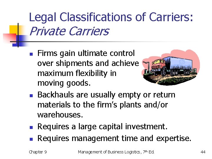 Legal Classifications of Carriers: Private Carriers n n Firms gain ultimate control over shipments