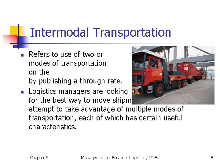 Intermodal Transportation n n Refers to use of two or more modes of transportation