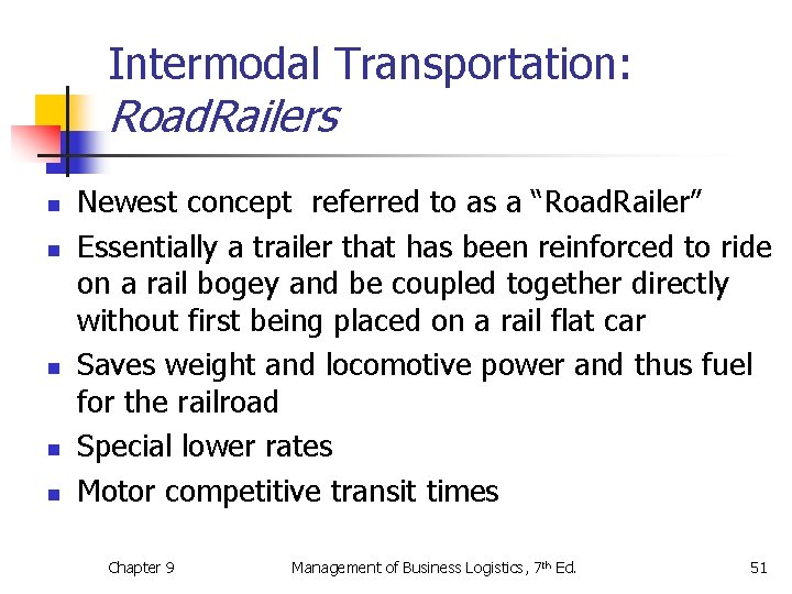 Intermodal Transportation: Road. Railers n n n Newest concept referred to as a “Road.