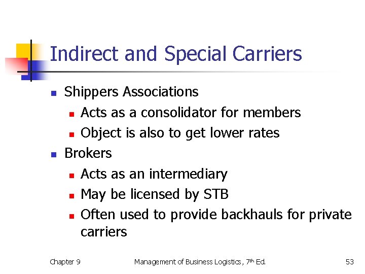 Indirect and Special Carriers n n Shippers Associations n Acts as a consolidator for