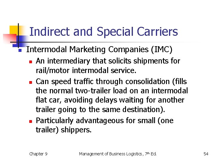 Indirect and Special Carriers n Intermodal Marketing Companies (IMC) n n n An intermediary