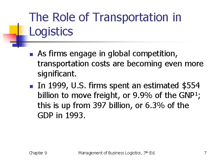 The Role of Transportation in Logistics n n As firms engage in global competition,