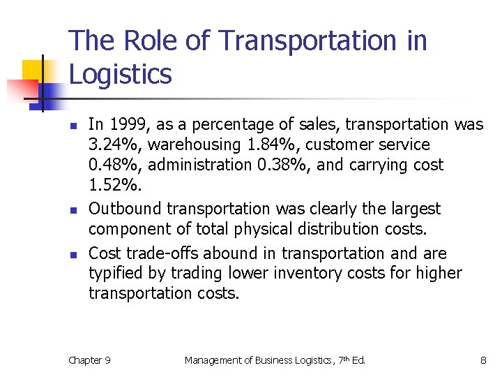 The Role of Transportation in Logistics n n n In 1999, as a percentage