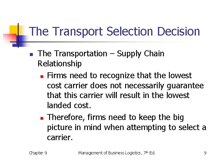 The Transport Selection Decision n The Transportation – Supply Chain Relationship n Firms need