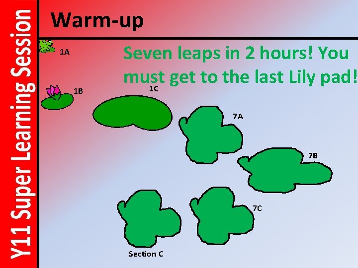 Warm-up 1 A 1 B Seven leaps in 2 hours! You must get to