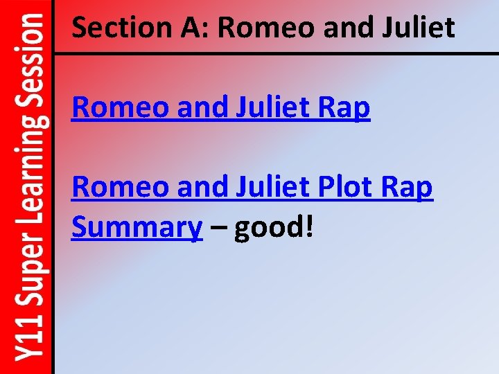 Section A: Romeo and Juliet Rap Romeo and Juliet Plot Rap Summary – good!