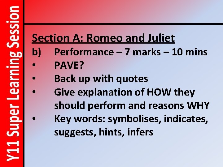 Section A: Romeo and Juliet b) • • Performance – 7 marks – 10