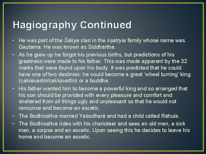 Hagiography Continued • He was part of the Śākya clan in the kṣatryia family