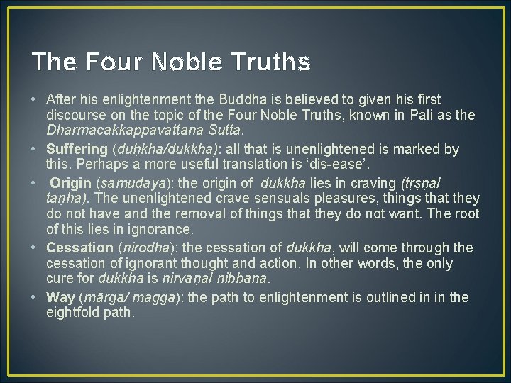 The Four Noble Truths • After his enlightenment the Buddha is believed to given