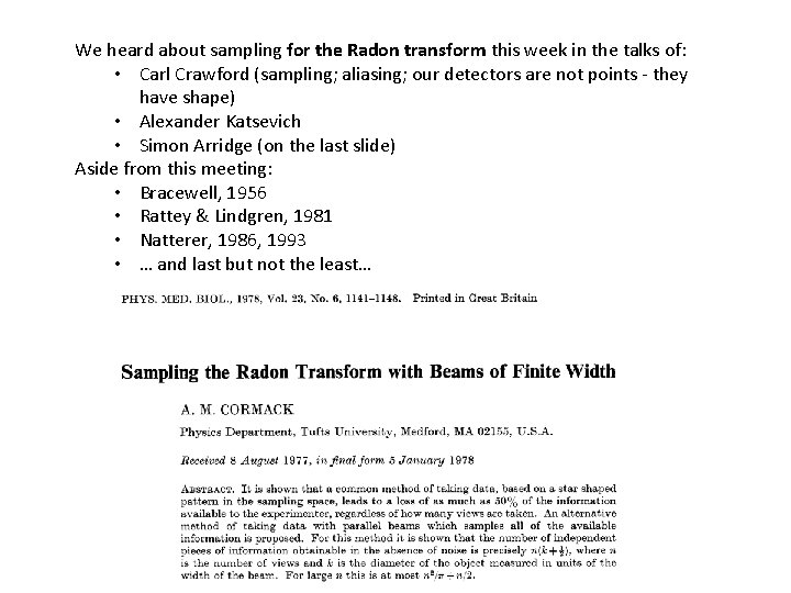 We heard about sampling for the Radon transform this week in the talks of: