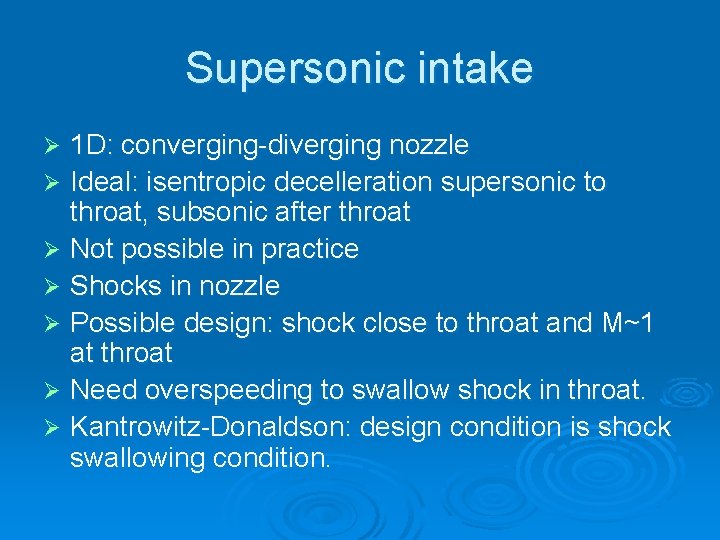 Supersonic intake 1 D: converging-diverging nozzle Ø Ideal: isentropic decelleration supersonic to throat, subsonic