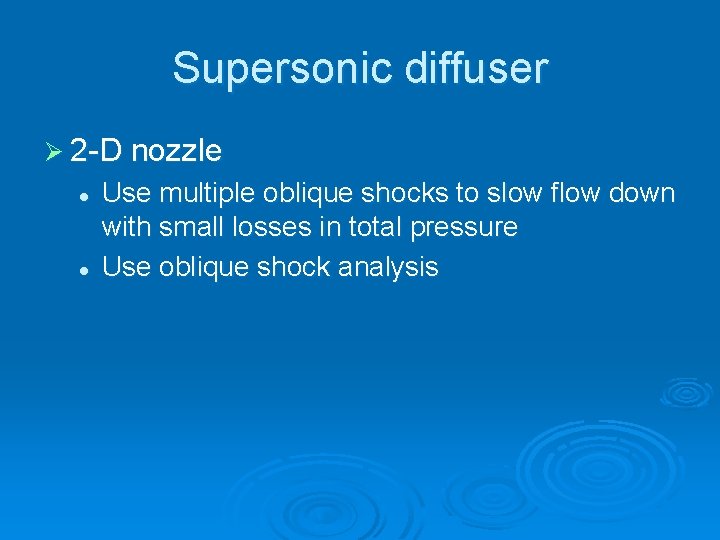 Supersonic diffuser Ø 2 -D nozzle l l Use multiple oblique shocks to slow