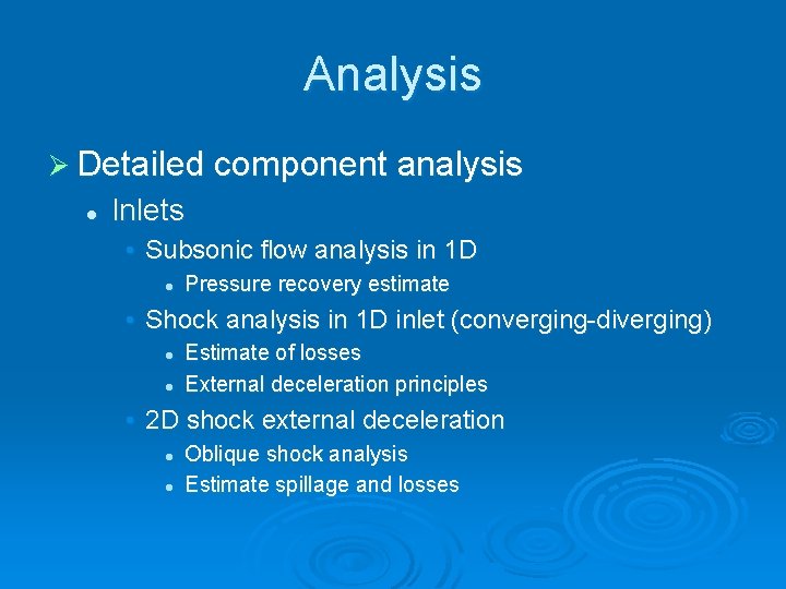 Analysis Ø Detailed component analysis l Inlets • Subsonic flow analysis in 1 D