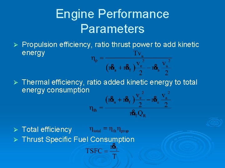 Engine Performance Parameters Ø Propulsion efficiency, ratio thrust power to add kinetic energy Ø