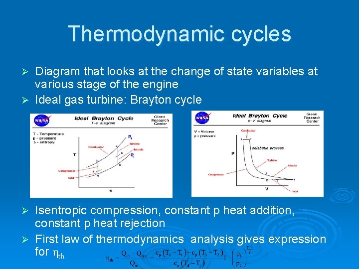 Thermodynamic cycles Diagram that looks at the change of state variables at various stage