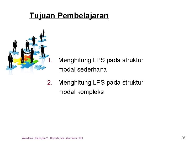 Tujuan Pembelajaran 1. Menghitung LPS pada struktur modal sederhana 2. Menghitung LPS pada struktur