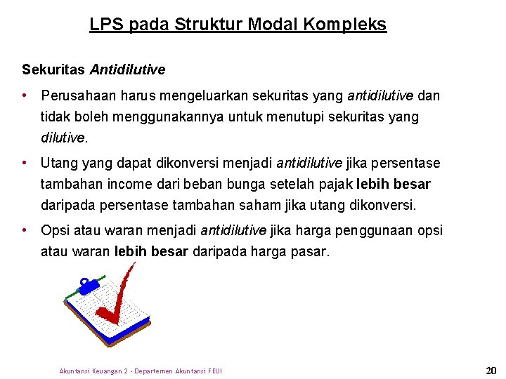 LPS pada Struktur Modal Kompleks Sekuritas Antidilutive • Perusahaan harus mengeluarkan sekuritas yang antidilutive