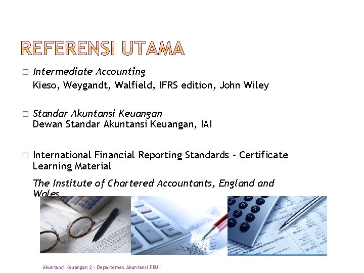 � Intermediate Accounting Kieso, Weygandt, Walfield, IFRS edition, John Wiley � Standar Akuntansi Keuangan