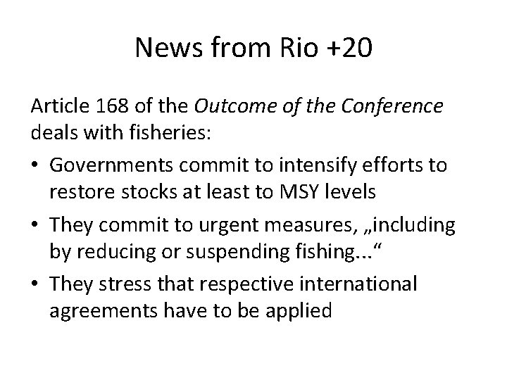 News from Rio +20 Article 168 of the Outcome of the Conference deals with