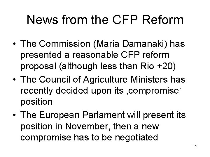 News from the CFP Reform • The Commission (Maria Damanaki) has presented a reasonable