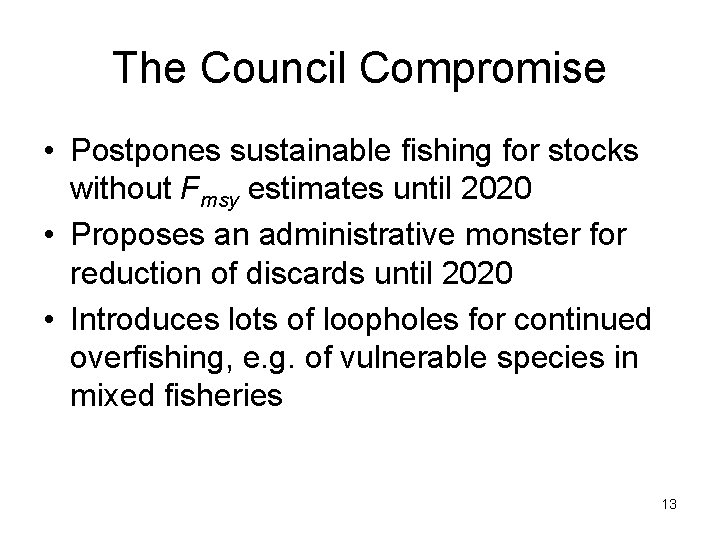 The Council Compromise • Postpones sustainable fishing for stocks without Fmsy estimates until 2020