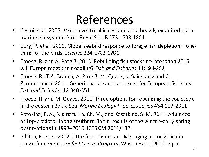 References • Casini et al. 2008. Multi-level trophic cascades in a heavily exploited open