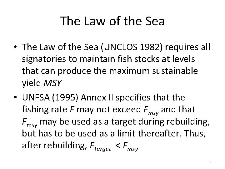 The Law of the Sea • The Law of the Sea (UNCLOS 1982) requires