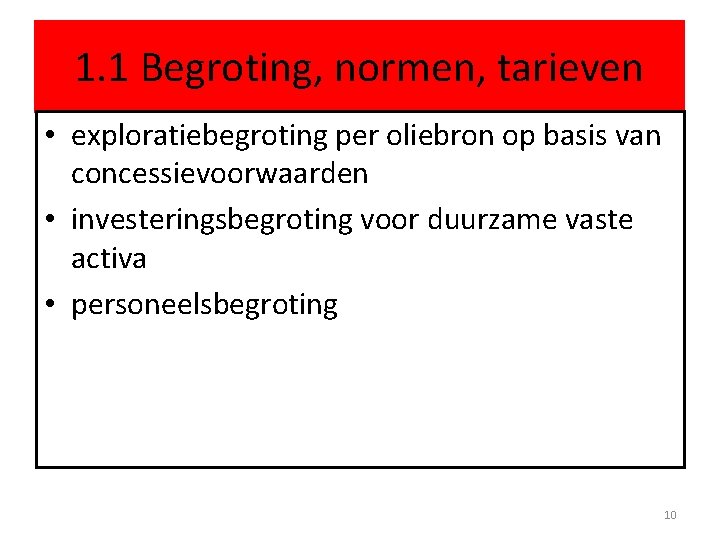 1. 1 Begroting, normen, tarieven • exploratiebegroting per oliebron op basis van concessievoorwaarden •