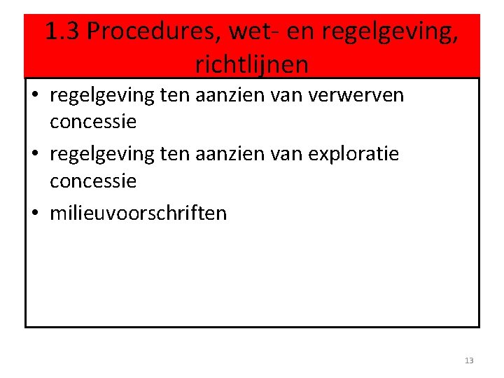 1. 3 Procedures, wet- en regelgeving, richtlijnen • regelgeving ten aanzien van verwerven concessie