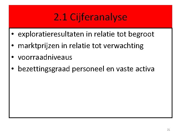 2. 1 Cijferanalyse • • exploratieresultaten in relatie tot begroot marktprijzen in relatie tot
