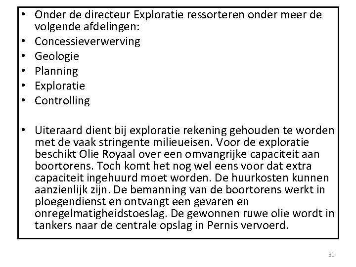  • Onder de directeur Exploratie ressorteren onder meer de volgende afdelingen: • Concessieverwerving