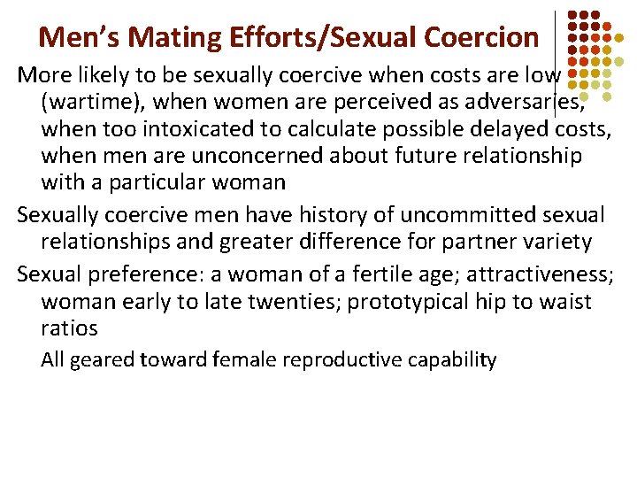 Men’s Mating Efforts/Sexual Coercion More likely to be sexually coercive when costs are low