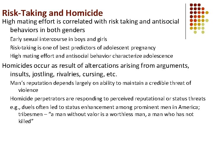 Risk-Taking and Homicide High mating effort is correlated with risk taking and antisocial behaviors