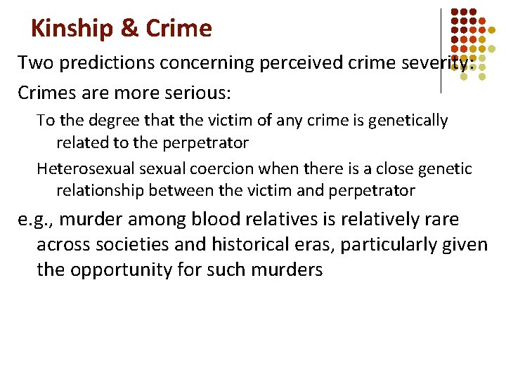 Kinship & Crime Two predictions concerning perceived crime severity: Crimes are more serious: To