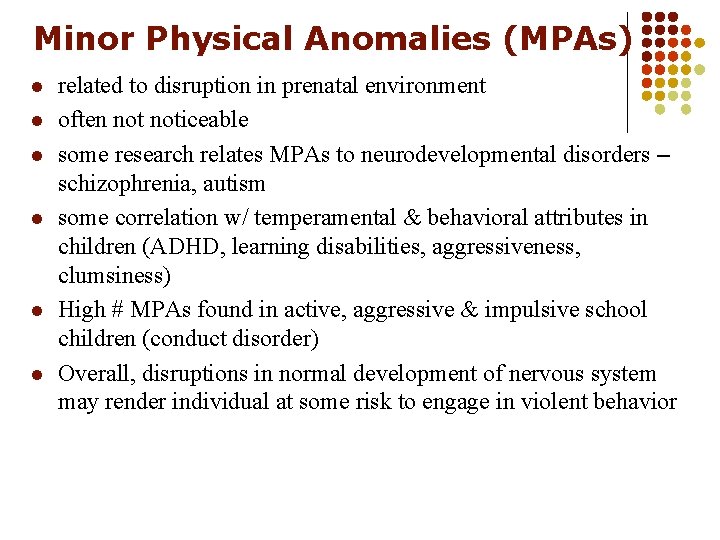 Minor Physical Anomalies (MPAs) l l l related to disruption in prenatal environment often