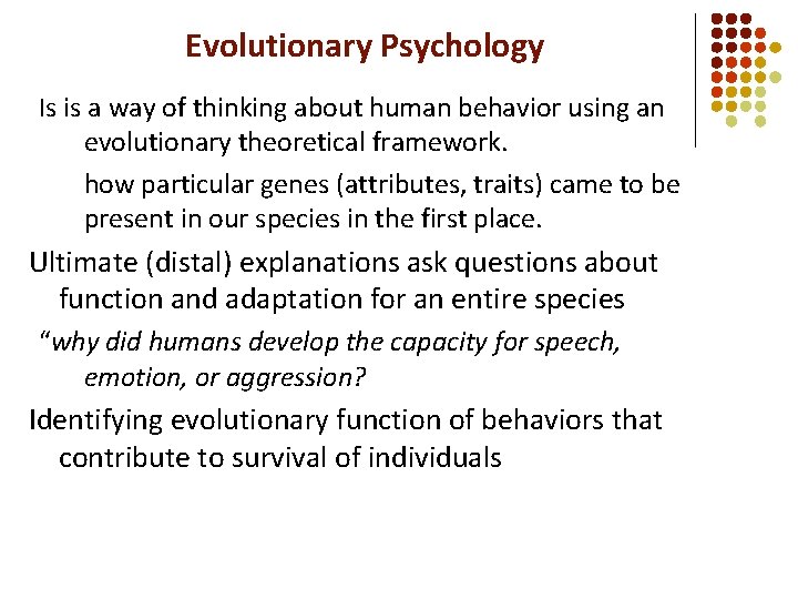 Evolutionary Psychology Is is a way of thinking about human behavior using an evolutionary
